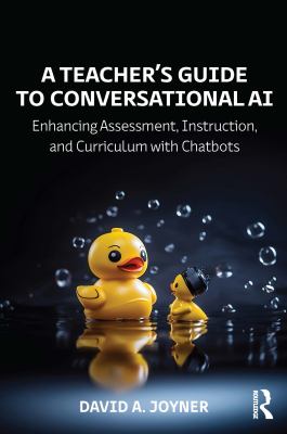 A teacher's guide to conversational AI : enhancing assessment, instruction, and curriculum with chatbots