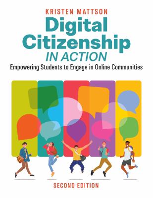 Digital citizenship in action : empowering students to engage in online communities