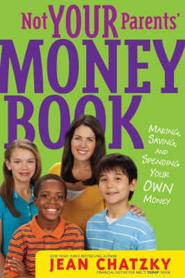 Not your parents' money book : making, saving, and spending your own money