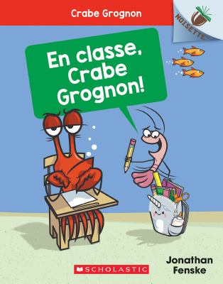 En classe, Crabe grognon!