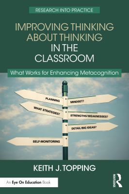 Improving thinking about thinking in the classroom : what works for enhancing metacognition