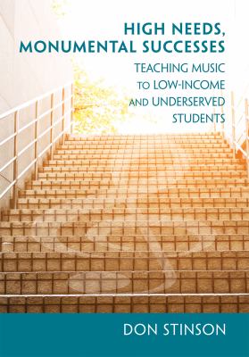 High needs, monumental successes : teaching music to low-income and underserved students
