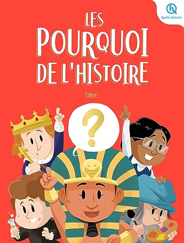 Les pourquoi de l'histoire. Tome 1 /