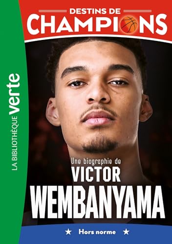 Une biographie de Victor Wembanyama : hors norme