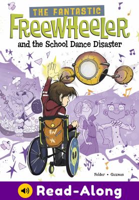 The Fantastic Freewheeler and the school dance disaster : a graphic novel