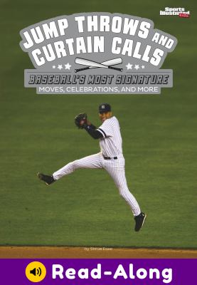 Jump throws and curtain calls : baseball's most signature moves, celebrations, and more