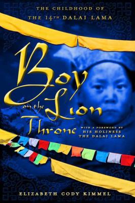Boy on the lion throne : the childhood of the 14th Dalai Lama