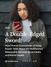 A double-edged sword : how diverse communities of young people think about the multifaceted relationship between social media and mental health