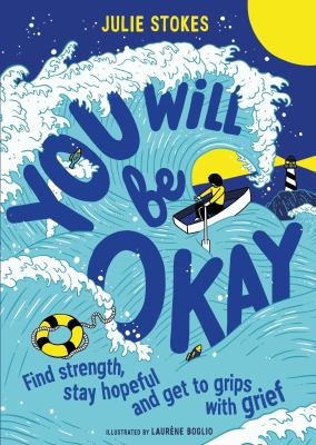 You will be okay : find strength, stay hopeful and get to grips with grief