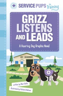Grizz listens and leads : a hearing dog graphic novel