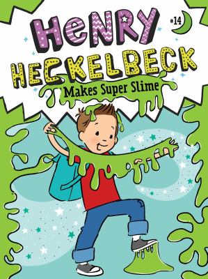 Henry Heckelbeck makes super slime