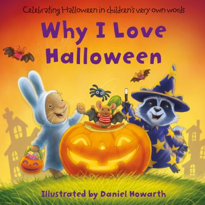 Why I love Halloween : celebrating Halloween in children's very own words