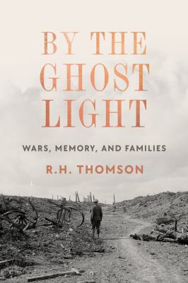 By the ghost light : wars, memory, and families