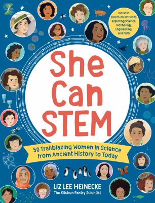 She can STEM : 50 trailblazing women in science from ancient history to today
