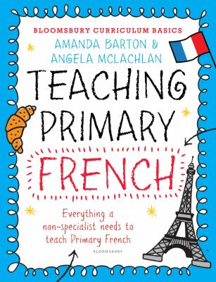 Bloomsbury curriculum basics : teaching primary French