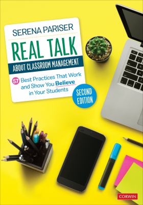 Real talk about classroom management : 57 best practices that work and show you believe in your students.