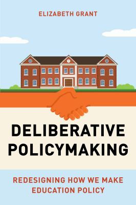 Deliberative policymaking : redesigning how we make education policy