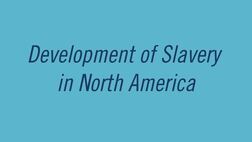 Development of Slavery in North America