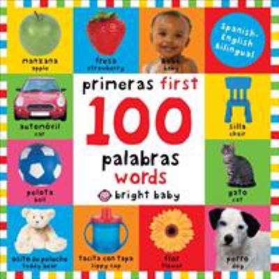 Primeras 100 palabras [board book]. : First 100 words.