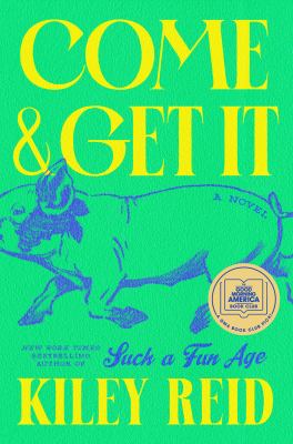 Come and get it : a novel