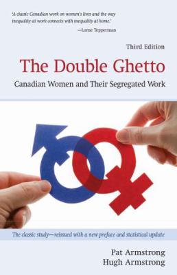The double ghetto : Canadian women and their segregated work