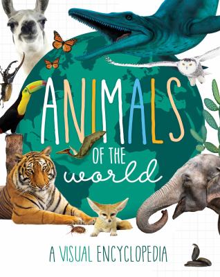 Animals of the world : a visual encyclopedia