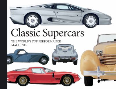 Classic supercars : the world's top performance machines