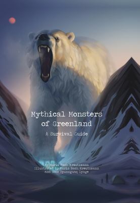 Mythical monsters of Greenland : a survival guide