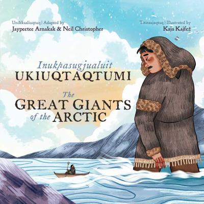 Inukpasugjualuit ukiuqtaqtumi = The great giants of the Arctic