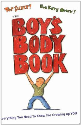 The boy's body book : everything you need to know for growing up you