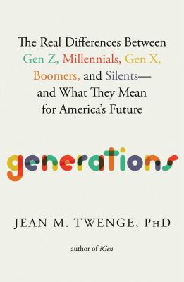 Generations : the real differences between Gen Z, Millennials, Gen X, Boomers, and Silents - and what they mean for America's future