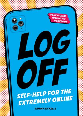 Log off : self-help for the extremely online