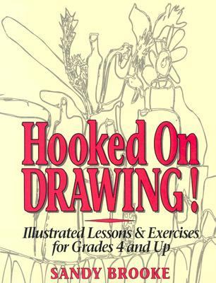 Hooked on drawing : illustrated lessons and exercises for grades 4 and up