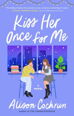 Kiss her once for me : a novel