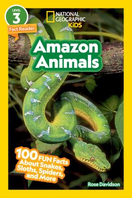 Amazon animals : 100 fun facts about snakes, sloths, spiders, and more