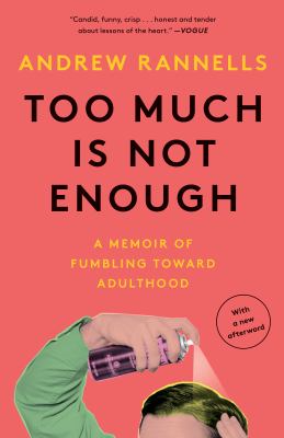 Too much is not enough : a memoir of fumbling toward adulthood