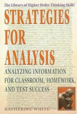 Strategies for analysis : analyzing information for classroom, homework, and test success