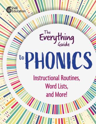 The everything guide to phonics : instructional routines, words lists, and more