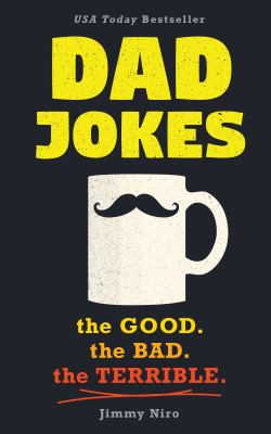 Dad jokes : the good, the bad, the terrible