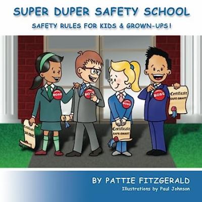 Super Duper Safety School : safety rules for kids & grown-ups!