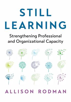 Still learning : strengthening professional and organizational capacity
