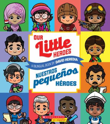 Our little heroes = Nuestros pequenõs heŕoes                         : a bilingual book