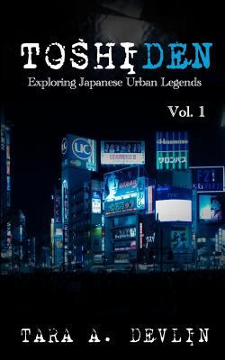 Toshiden : exploring Japanese urban legends. 1 /