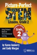 Picture-perfect STEM lessons, grade 2 : using children's books for three-dimensional learning