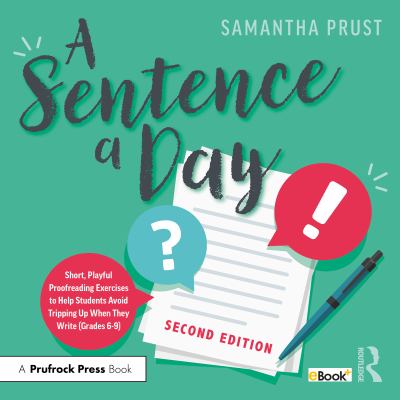 A sentence a day : short, playful proofreading exercises to help students avoid tripping up when they write grades 6-9