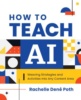 How to teach AI : weaving strategies and activities into any content area