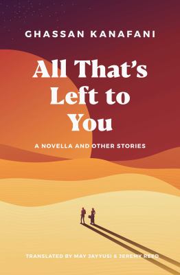 All that's left to you : a novella and short stories