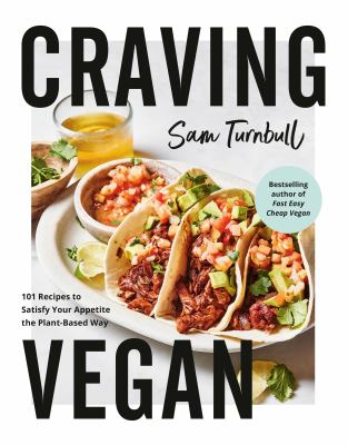 Craving vegan : 101 recipes to satisfy your appetite the plant-based way