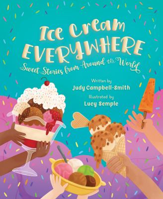 Ice cream everywhere : sweet stories from around the world