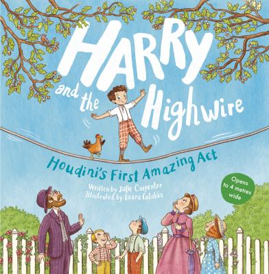 Harry and the highwire : Houdini's first amazing act